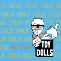 The Toy Dolls : Idle Gossip